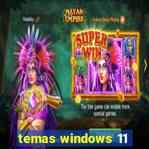 temas windows 11